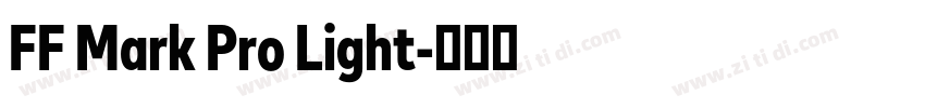 FF Mark Pro Light字体转换 FF Mark Pro Light字体转换